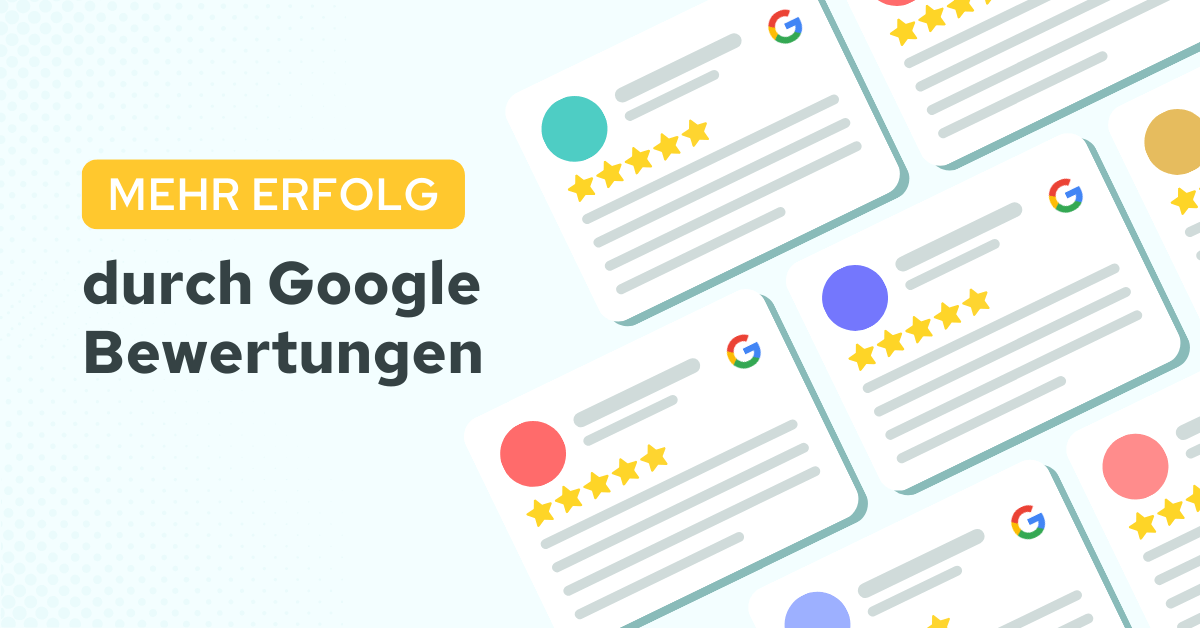 "Beitragsbild mit dem Text "Mehr Erfolg durch Google Bewertungen", illustriert mit mehreren Bewertungskarten und 5-Sterne-Bewertungen in einem modernen Design.